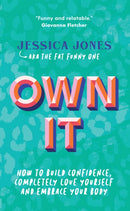 Own It : How To Build Confidence, Completely Love Yourself and Embrace Your Body-9781789562866