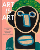 Art Is Art : Collaborating with Neurodiverse Artists at Creativity Explored-9781797211909
