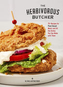 The Herbivorous Butcher Cookbook : 75+ Recipes for Plant-Based Meats and All the Dishes You Can Make with Them-9781797211954