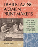 Trailblazing Women Printmakers : Virginia Lee Burton Demetrios and the Folly Cove Designers-9781797224282