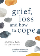 Grief, Loss and How to Cope : A Self-Help Guide for Difficult Times-9781800073968