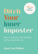 Ditch Your Inner Imposter : How to Break Up with Self-Doubt and Be Confidently You-9781800076440