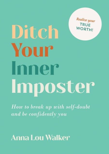 Ditch Your Inner Imposter : How to Break Up with Self-Doubt and Be Confidently You-9781800076440