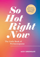 So Hot Right Now : The Little Book of Perimenopause-9781800077096
