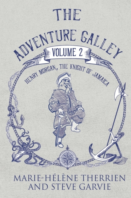The Adventure Galley - Volume 2 Henry Morgan, the Knight of Jamaica-9781800165922