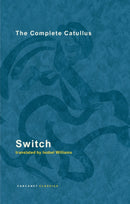 Switch : The Complete Catullus-9781800173392