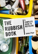 The Rubbish Book : A Complete Guide to Recycling-9781800180864