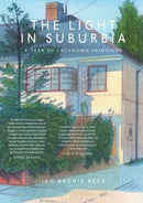 The Light in Suburbia : A Year of Lockdown Paintings-9781800181533