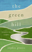 The Green Hill : Letters to a son-9781800181809