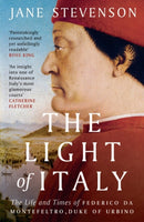The Light of Italy : The Life and Times of Federico da Montefeltro, Duke of Urbino-9781800241985