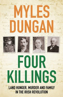Four Killings : Land Hunger, Murder and A Family in the Irish Revolution-9781800244856