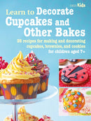 Learn to Decorate Cupcakes and Other Bakes : 35 Recipes for Making and Decorating Cupcakes, Brownies, and Cookies-9781800651524