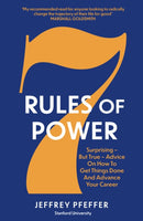 7 Rules of Power : Surprising - But True - Advice on How to Get Things Done and Advance Your Career-9781800751286