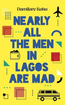Nearly All the Men in Lagos are Mad : THE INTERNATIONAL BESTSELLER 'Bewitching' New York Times-9781800751934