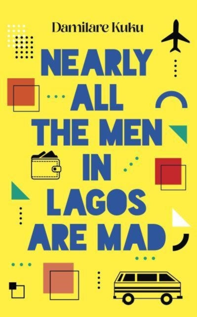 Nearly All the Men in Lagos are Mad-9781800751934
