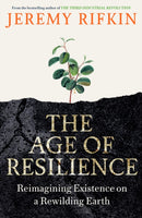 The Age of Resilience : Reimagining Existence on a Rewilding Earth-9781800751941
