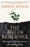 The Age of Resilience : Reimagining Existence on a Rewilding Earth-9781800751965