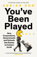 You'Ve Been Played : How Corporations, Governments and Schools Use Games to Control Us All-9781800751996
