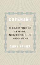 Covenant : The New Politics of Home, Neighbourhood and Nation-9781800752115