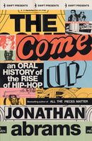 The Come Up : An Oral History of the Rise of Hip-Hop-9781800752771