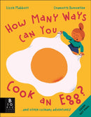 How Many Ways Can You Cook An Egg? : .and Other Things to Try for Big and Little Eaters-9781800781160