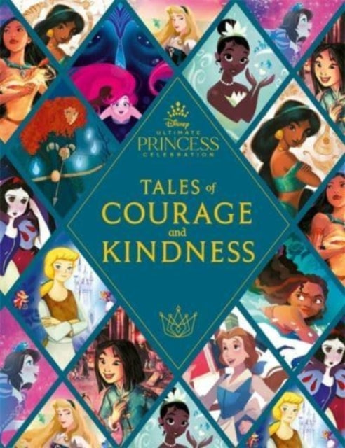 Disney Princess: Tales of Courage and Kindness : A stunning new Disney Princess treasury featuring 14 original illustrated stories-9781800781238