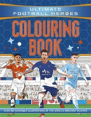 Ultimate Football Heroes Colouring Book : the perfect gift for fans of the beautiful game!-9781800784017