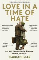Love in a Time of Hate : Art and Passion in the Shadow of War, 1929-39-9781800811164