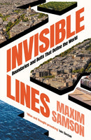Invisible Lines : Boundaries and Belts That Define the World-9781800814998
