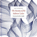The Beauty of the Hebrew Letter : From Sacred Scrolls to Graffiti-9781800817777