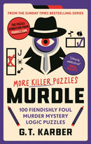 Murdle: More Killer Puzzles: THE SUNDAY TIMES BESTSELLING SERIES : 100 Fiendishly Foul Murder Mystery Logic Puzzles (Book 2)-9781800818057