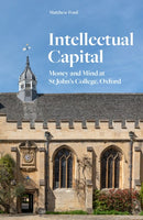 Intellectual Capital : Money and Mind at St John's College, Oxford-9781800818552