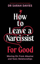How to Leave a Narcissist ... For Good : Moving On From Abusive and Toxic Relationships-9781800818798