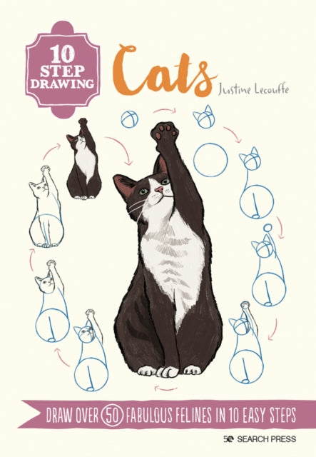 10 Step Drawing: Cats : Draw Over 50 Fabulous Felines in 10 Easy Steps-9781800920330