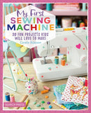 My First Sewing Machine : 30 Fun Projects Kids Will Love to Make-9781800921580