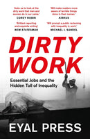 Dirty Work : Essential Jobs and the Hidden Toll of Inequality-9781801107235