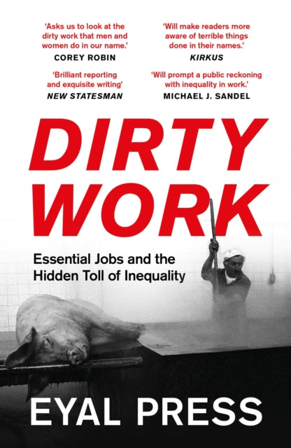 Dirty Work : Essential Jobs and the Hidden Toll of Inequality-9781801107235