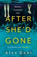 After She'd Gone : A gripping psychological thriller from the author of PLAYDATE, streaming as THE STOLEN GIRL on Disney+-9781801108287