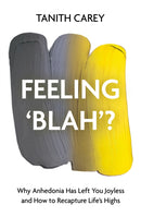 Feeling 'Blah'? : Why Life Feels Joyless and How to Recapture Its Highs-9781801292375