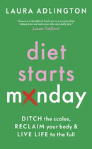 Diet Starts Monday : Ditch the Scales, Reclaim Your Body and Live Life to the Full-9781801292979