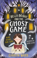 Bella Bright and the Ghost Game : A spectacularly spooky story!-9781801300957