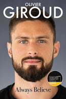 Always Believe : The Autobiography of Olivier Giroud-9781801500098