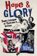 Hope and Glory : Rugby League in Thatcher's Britain-9781801504553