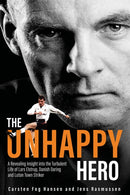 The Unhappy Hero : A Revealing Insight into the Turbulent Life of Lars Elstrup, Danish Darling and Luton Town Saviour-9781801506625