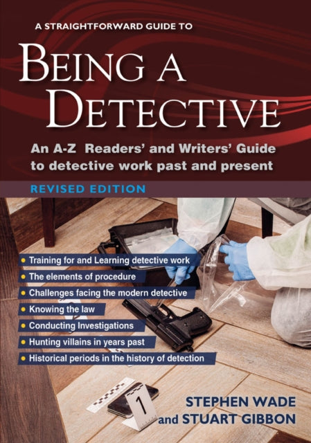 A Straightforward Guide To Being A Detective : An A-Z Readers' and Writers' Guide to Detective Work Past and Present-9781802361476