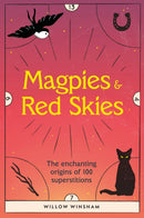 Magpies & Red Skies : The enchanting origins of 100 superstitions-9781802791914