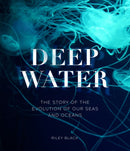 Deep Water : The Story of the Evolution of Our Seas and Oceans-9781802792584