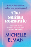 The Selfish Romantic : How to date without feeling bad about yourself-9781802796605