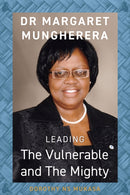 Leading the Vulnerable and The Mighty : Dr Margaret Mungherera-9781803131740