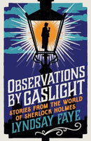 Observations by Gaslight : Stories from the World of Sherlock Holmes-9781803284941